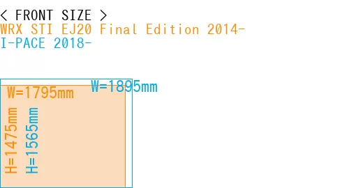 #WRX STI EJ20 Final Edition 2014- + I-PACE 2018-